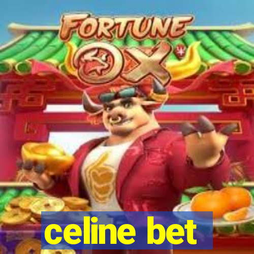 celine bet